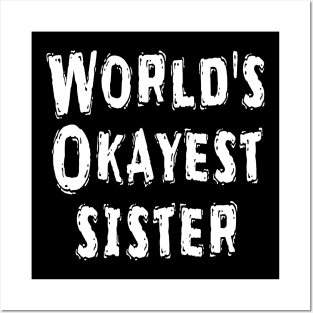 World's Okayest sister Posters and Art